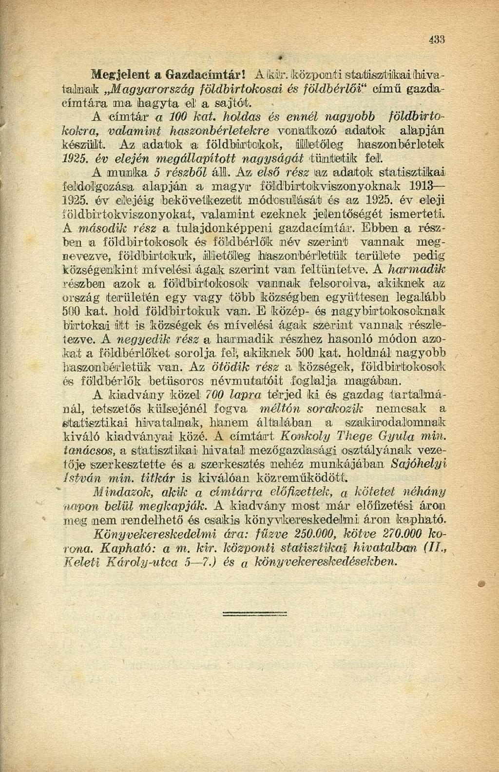 Megjelent a Gazdacimtár! A lki!r. központi statisztikai hivatalnak Magyarország földbirtokosai és földbérlői" eímű gazdlaeímtára ma hagyta el a sajtót. A eímtár a 100 kat.