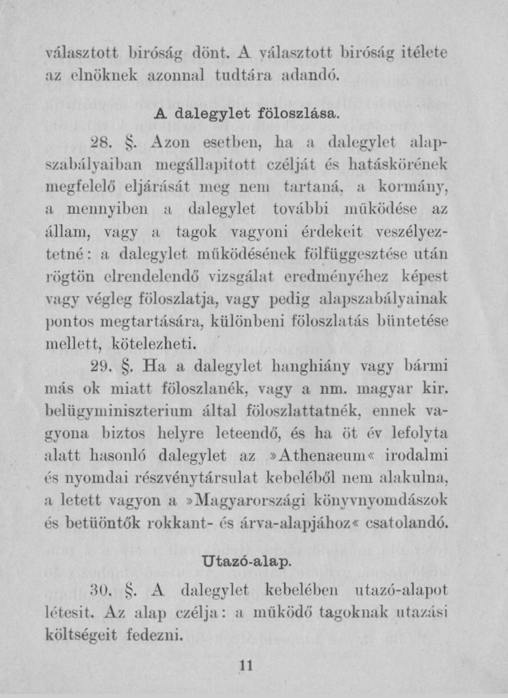 választott bíróság dönt. A választott bíróság ítélete az elnöknek azonnal tudtára adandó. A dalegylet föloszlása. 28.