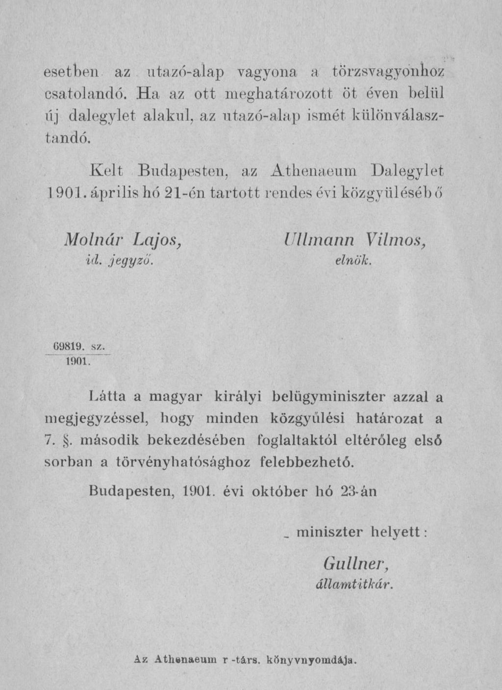 esetben az utazó-alap vagyona a törzsvagyonhoz csatolandó. Ha az ott meghatározott öt éven belül új dalegylet alakul, az utazó-alap ismét különválasztandó.