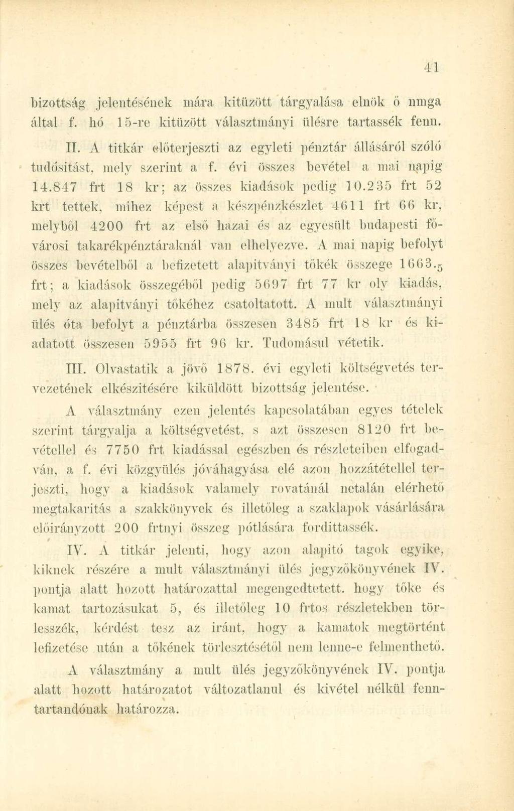 bizottság jelentősének inára kitűzött tárgyalása elnök ő nmga által f. hó 15-re kitűzött választmányi ülésre tartassák fenn. II.