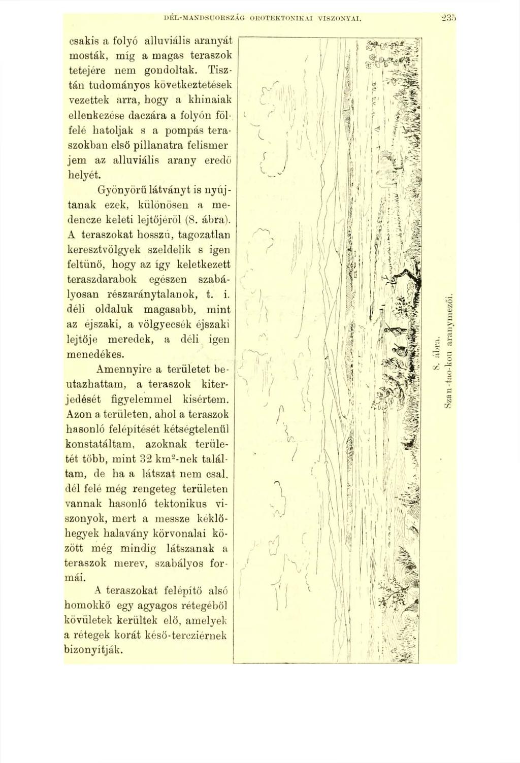 DÉL-MANDSUORSZÁG csakis a folyó alluvial is aranyát mosták, míg a magas teraszok tetejére nem gondoltak.