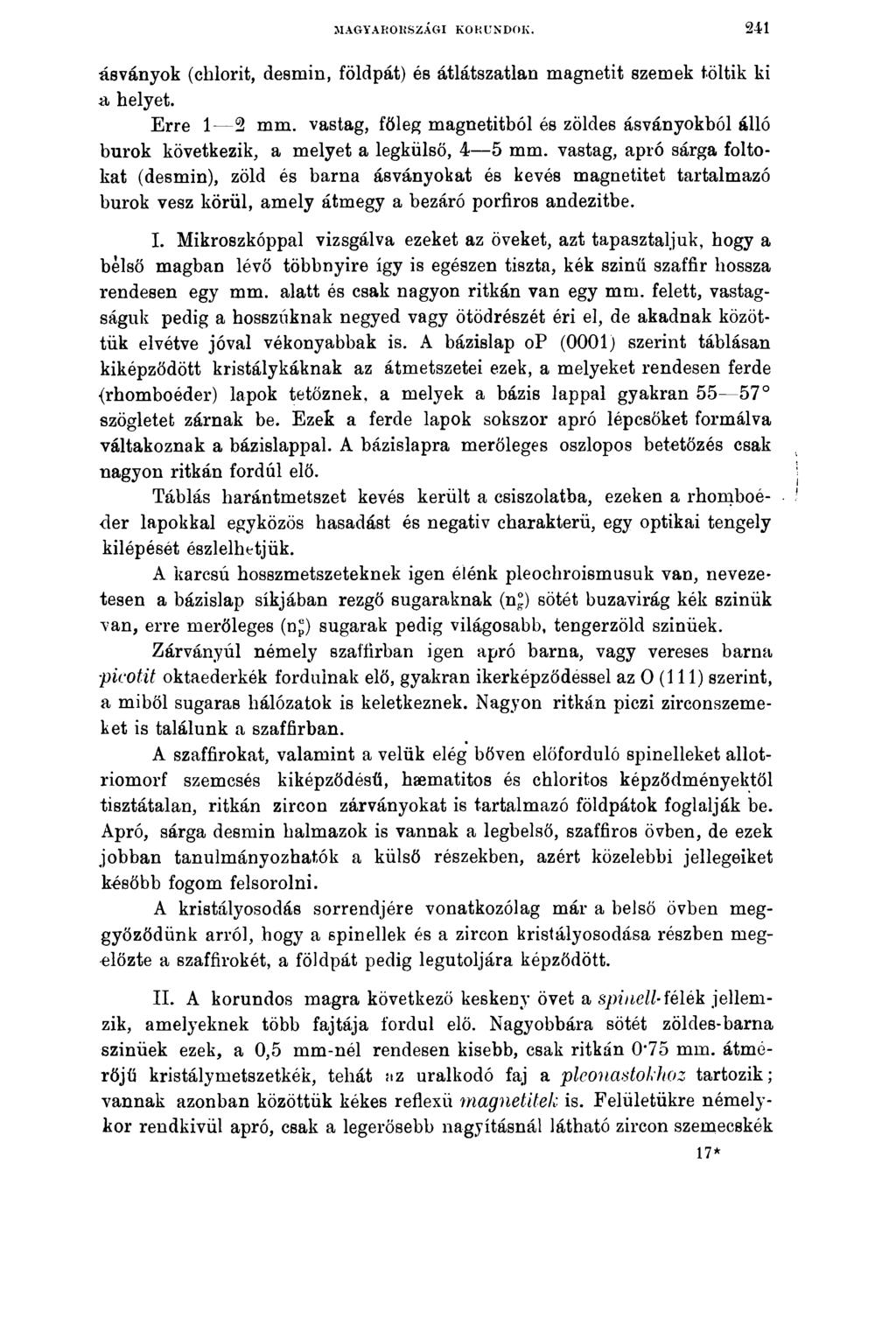 MA(>YAl;01 (SXÁGI KOHUNDOK. 241 ásványok (chlorit, desmin, földpát) és átlátszatlan magnetit szemek töltik ki a helyet. Erre 1 2 mm.