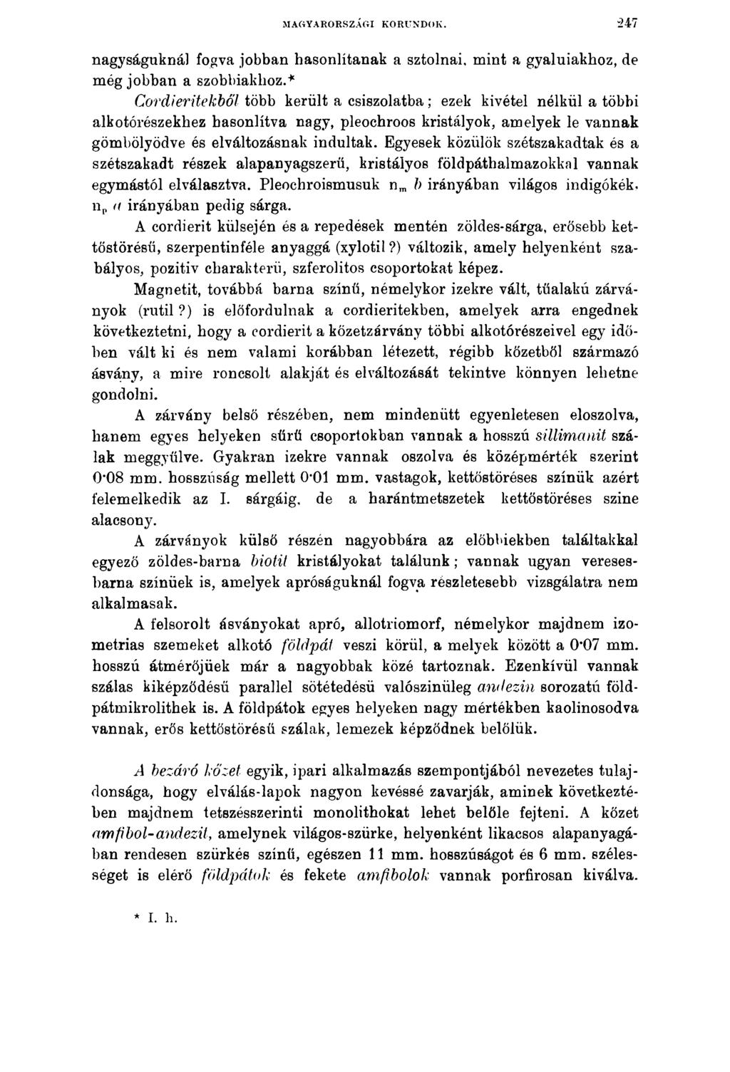 MAGYARORSZÁGI KORUNDOK. 24 7 nagyságuknál fogva jobban hasonlítanak a sztolnai, mint a gyaluiakhoz, de még jobban a szobbiaklioz.