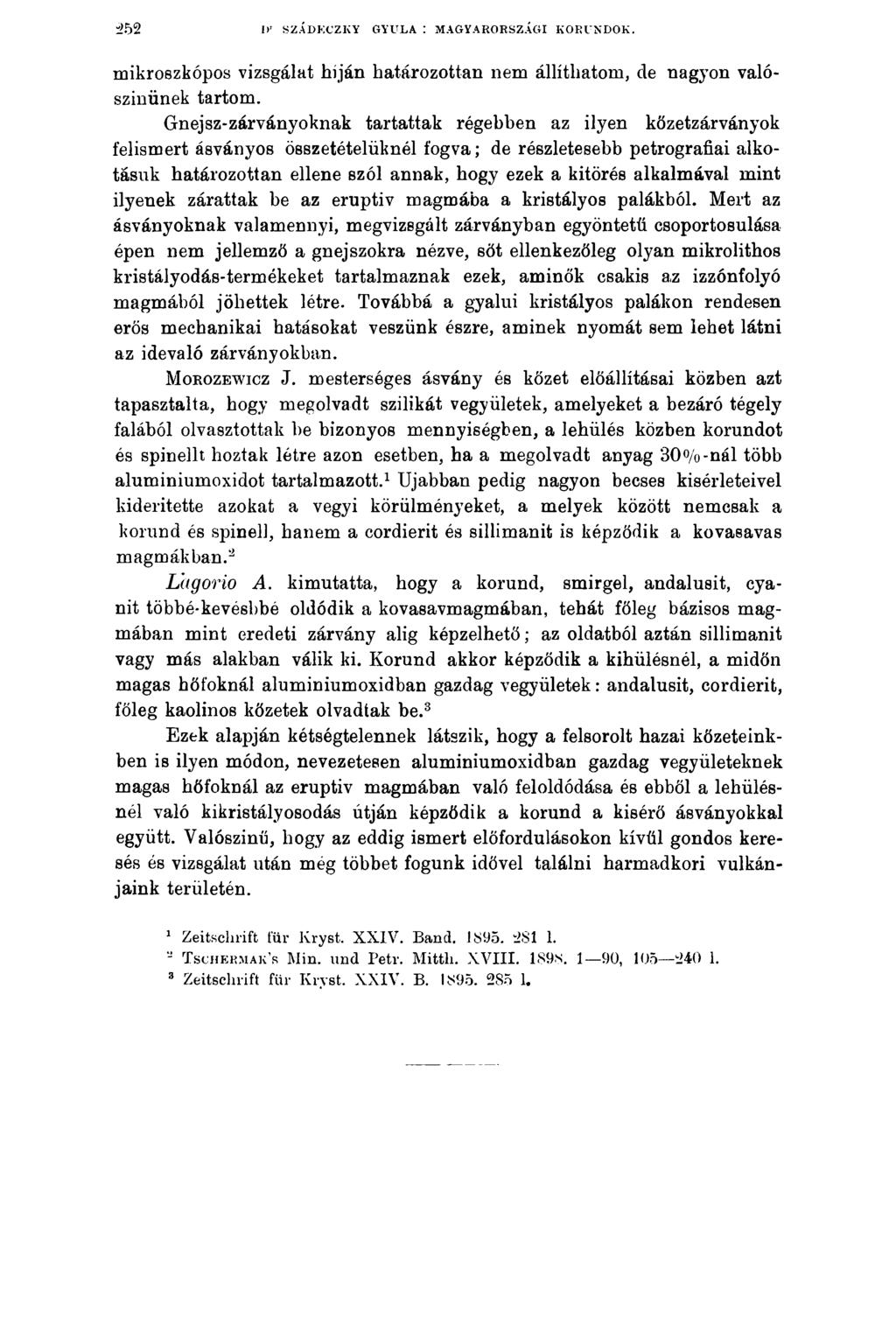 I)r SZÁDECZKY GYULA I MAGYARORSZÁGI KORUNDOK. mikroszkópos vizsgálat híján határozottan nem állíthatom, de nagyon valószínűnek tartom.