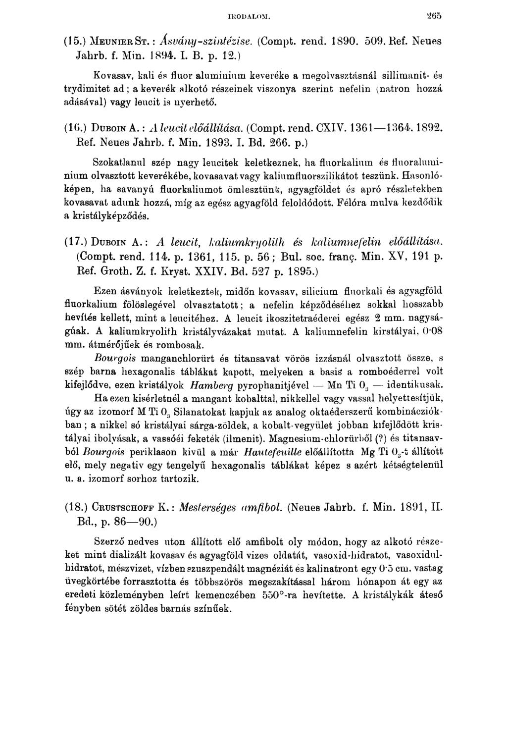 IRODALOM. (15.) M e u n i e r S t. : Ásvány-szintézise. (Compt. rend. 1890. 509. Bef. Neues Jahrb. f. Min. 1894. I. B. p. 12.