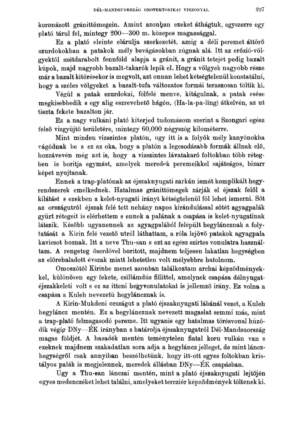 DÉL-MANDSUORSZÁG OROTEKTONIKAI VISZONYAI. 2^7 koronázott gránittömegein. Amint azonban ezeket áthágtuk, egyszerre egy plató tárul fel, mintegy 200 300 m. közepes magassággal.