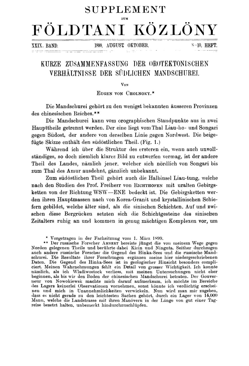 SUPPLEMENT ZUM FÖLDTANI KÖZLÖNY XXIX. BAND. 1899. AUGUST OKTOBER. s-io. HEFT. KÜRZE ZUSAMMENFASSUNG DER OROTEKTONISCHEN VERHÄLTNISSE DER SÜDLICHEN MANDSCHUREI. V on E ugen von Cholnoky.