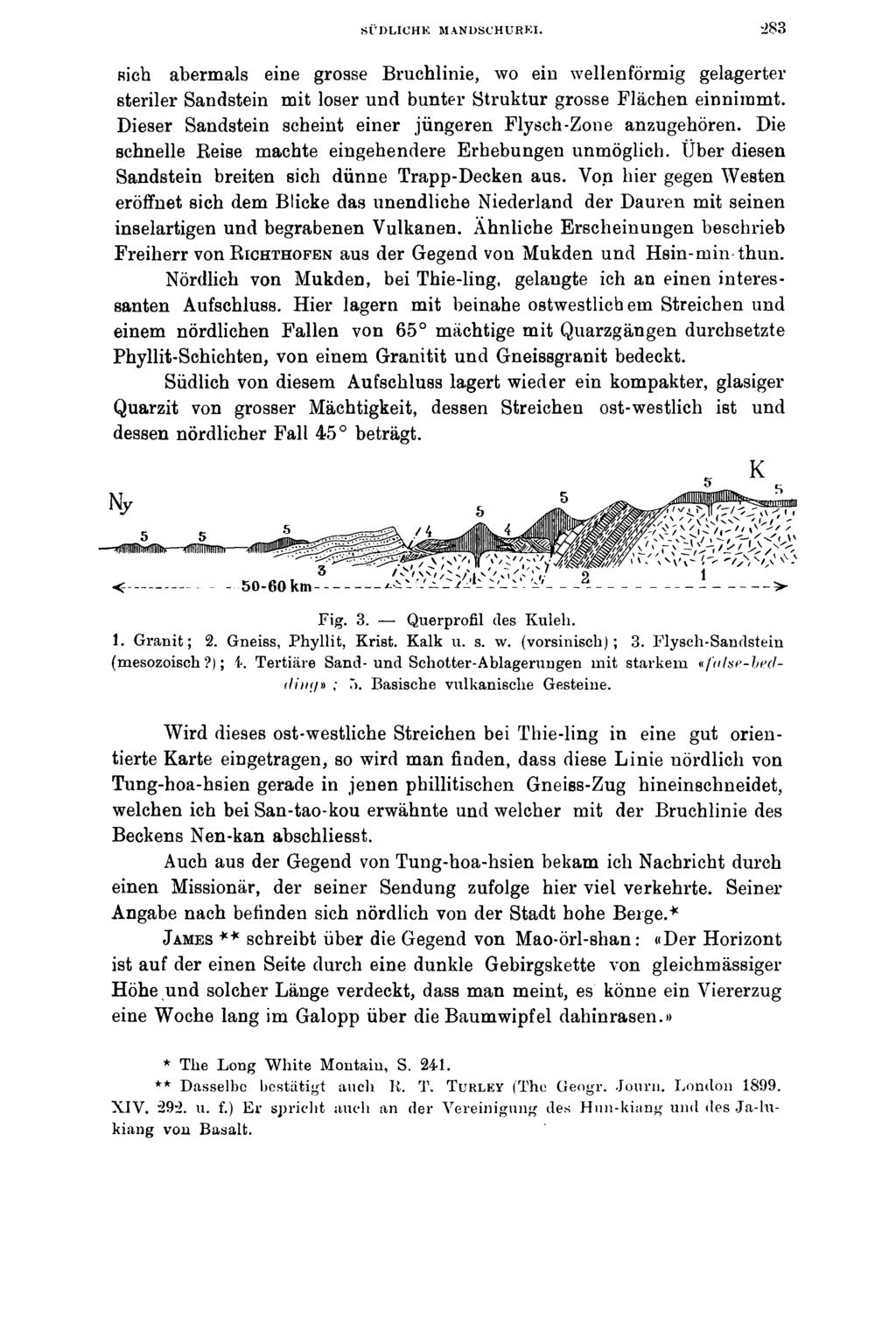 SÜDLICHE MANDSCHUREI. sich abermals eine grosse Bruchlinie, wo ein wellenförmig gelagerter steriler Sandstein mit loser und bunter Struktur grosse Flächen einnimmt.