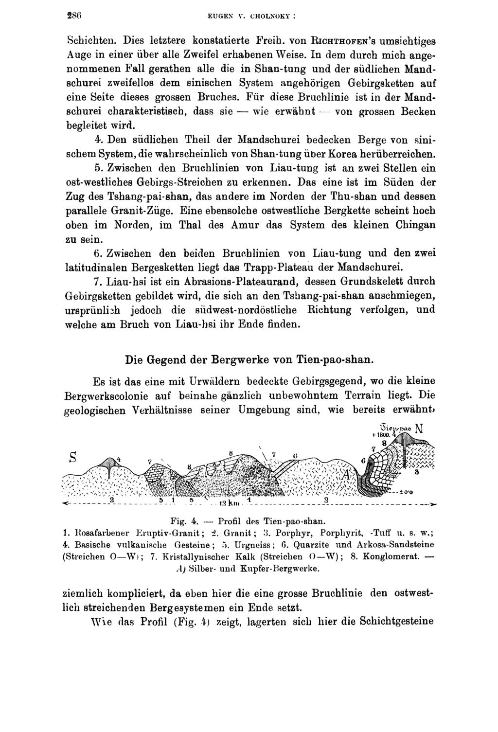 286 EUGEN V. CHOLNOKY : Schichten. Dies letztere konstatierte Freih. von Richthofen s umsichtiges Auge in einer über alle Zweifel erhabenen Weise.