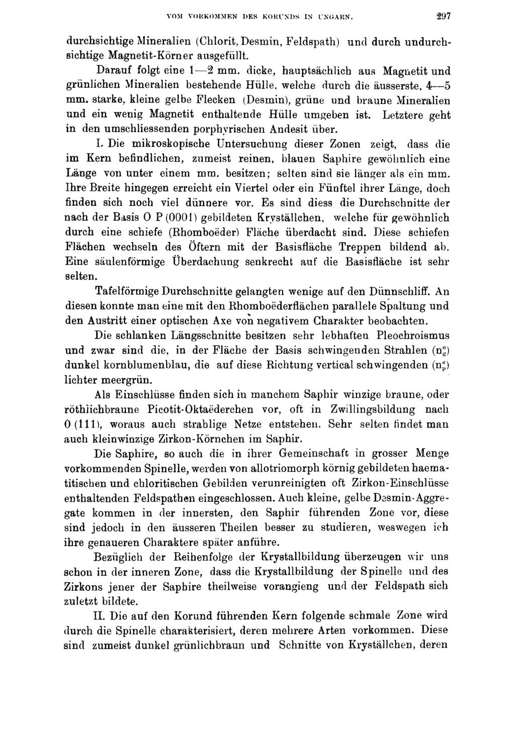 VOM VORKOMMEN DES KORUNDS IN UNGARN. 297 durchsichtige Mineralien (Chlorit, Desmin, Feldspath) und durch undurchsichtige Magnetit-Körner ausgefüllt. Darauf folgt eine 1 2 mm.