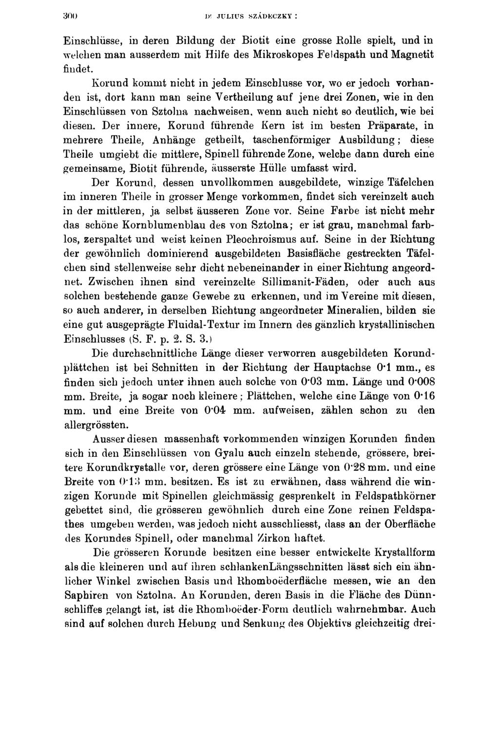3 0 0 \y, JULIUS SZÁDKCZKY I Einschlüsse, in deren Bildung der Biotit eine grosse Bolle spielt, und in welchen man ausserdem mit Hilfe des Mikroskopes Feldspath und Magnetit findet.