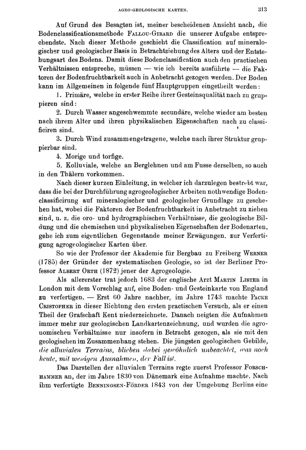 AGRO-GEOLOGISCHE KARTEN. 3 1 3 Auf Grund des Besagten ist, meiner bescheidenen Ansicht nach, die Bodenclassificationsmethode F allou-girard die unserer Aufgabe entsprechendste.