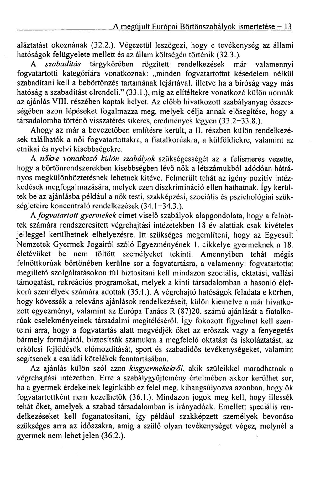 A megújult Európai Börtönszabályok ismertetése 13 aláztatást okoznának (32.2.).