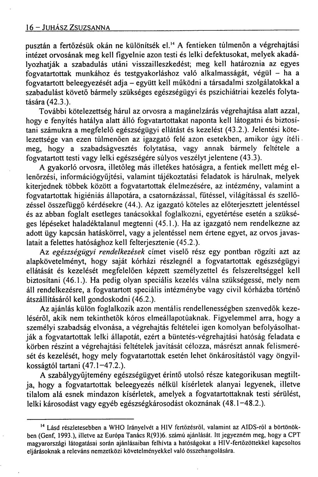 16 JUHÁSZ ZSUZSANNA pusztán a fertőzésük okán ne különítsék el.