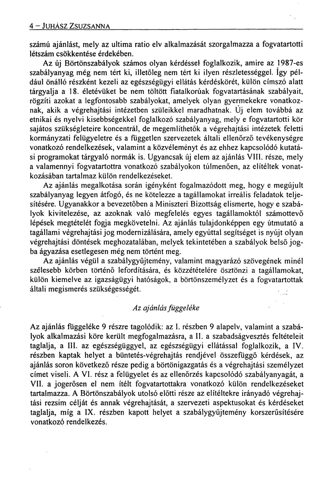 4 JUHÁSZ ZSUZSANNA számú ajánlást, mely az ultima ratio elv alkalmazását szorgalmazza a fogvatartotti létszám csökkentése érdekében.