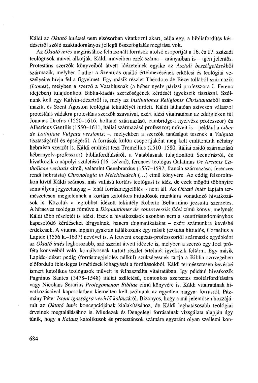 Káldi az Oktató intéssel nem elsősorban vitatkozni akart, célja egy, a bibliafordítás kérdéseiről szóló szaktudományos jellegű összefoglalás megírása volt.