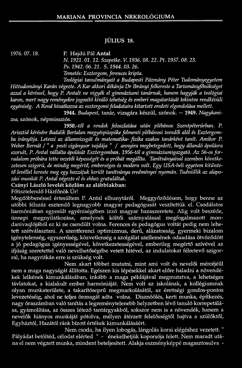 A Kar akkori dékánja D r Ibrányi felkereste a Tartományfőnökséget azzal a kéréssel, hogy P.