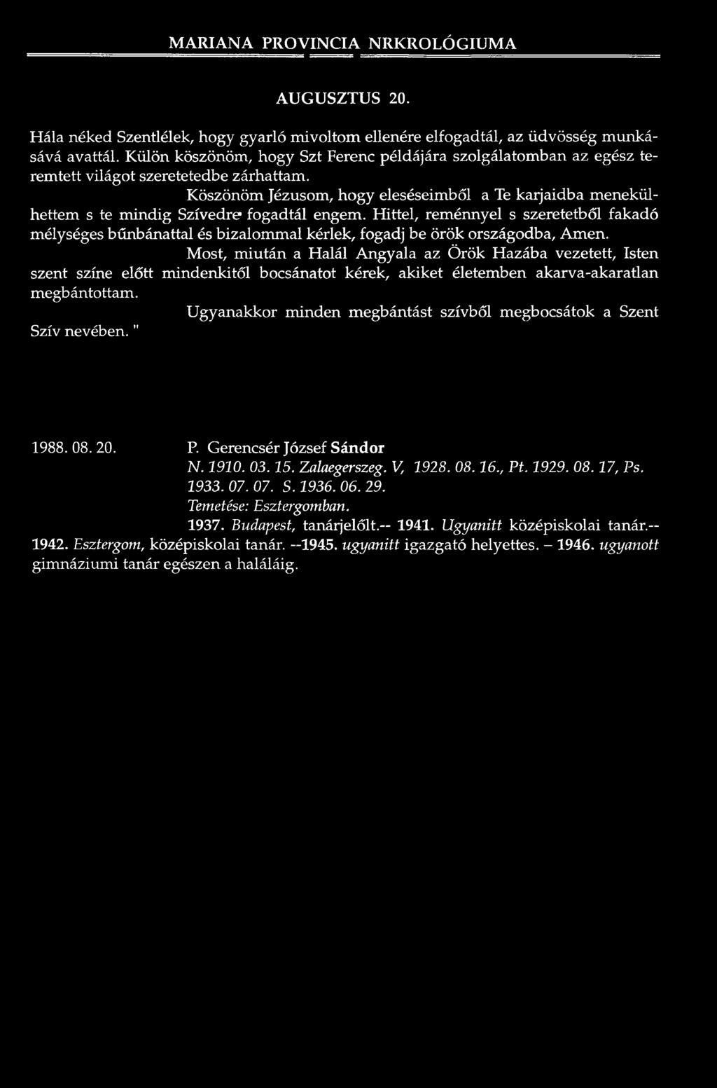 M A R IA N A P R O V IN C IA N R K R O L Ó G IU M A A U G U S Z T U S 20. H ála néked S zentlélek, ho g y g y a rló n ü v o lto m ellenére e lfo g a d tá l, az üdvösség m u n ká sává a va ttá l.