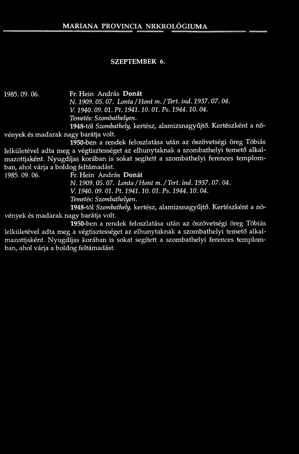 M A R IA N A P R O V IN C IA N R K R O L Ó G IU M A SZEPTEM BER 6. 1985. 09. 06. Fr. H e in A n d rá s D o n á t N. 1909. 05. 07. Lonta / Hont m. / Tert. ind. 1937. 07. 04. V. 1940. 09. 01. Pt. 1941.