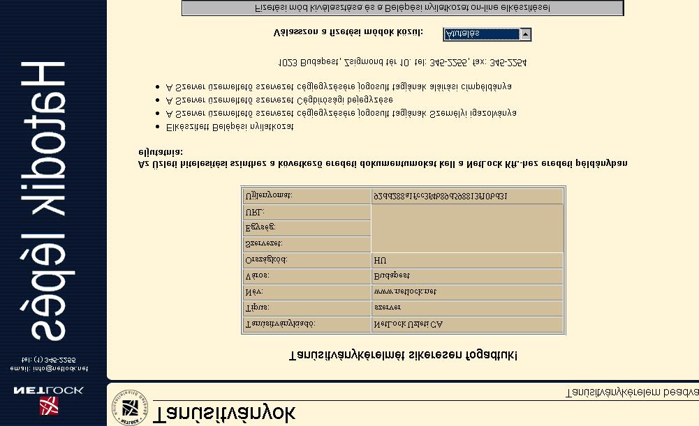 lépés A tanúsítványkérelem feladásának utolsó lépéseiként kérjük adja meg a tanúsítvány kifizetésének, módját, írja alá belépési nyilatkozatunkat, s az igényelt tanúsítványtól függően jutassa