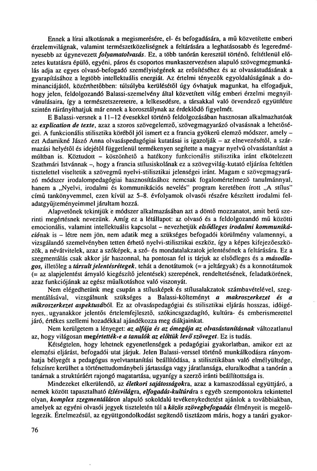 Ennek a lírai alkotásnak a megismerésére, el- és befogadására, a mű közvetítette emberi érzelemvilágnak, valamint természetközeliségnek a feltárására a leghatásosabb és legeredményesebb az