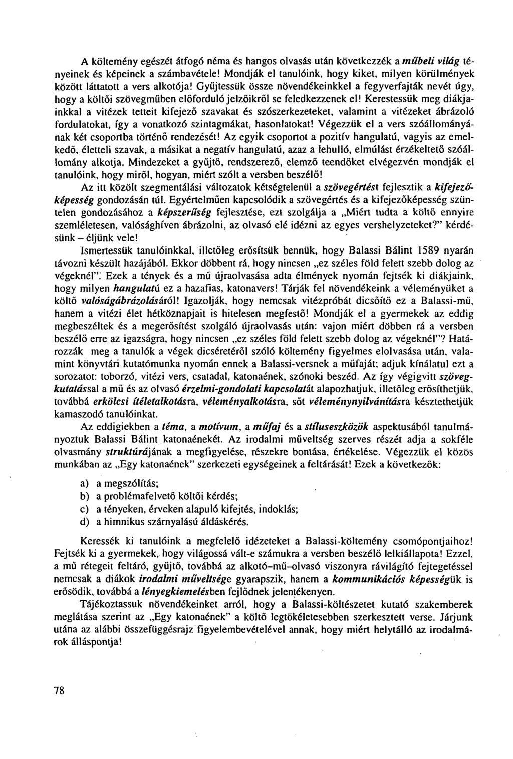 A költemény egészét átfogó néma és hangos olvasás után következzék a mübeli világ fényeinek és képeinek a számbavétele!