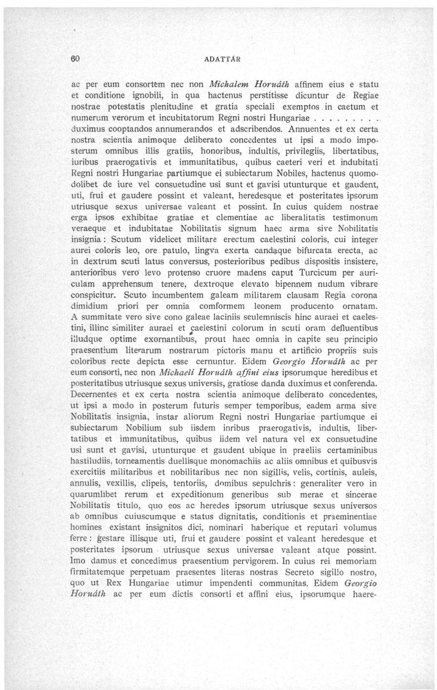 60 ADATTÁR ac per eum consortem nec non Michalem Horuáth affinem eius e statu et conditione ignobili, in qua hactenus perstitisse dicuntur de Regiae nostrae potestatis plenitudine et gratia speciali