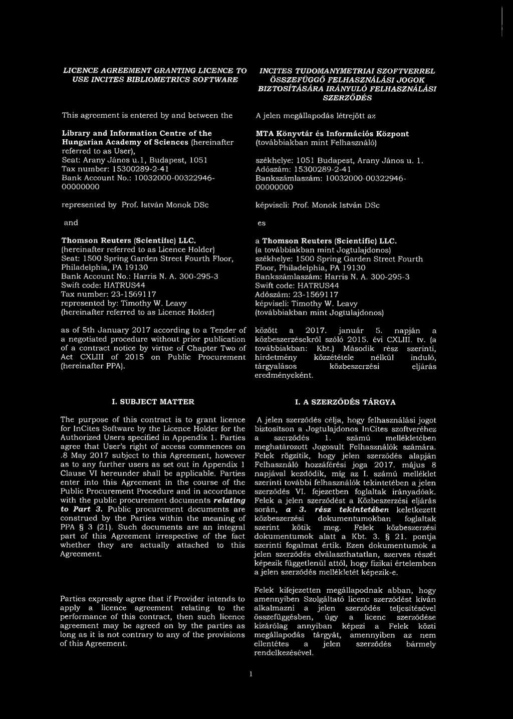 István Monok DSc and Thomson Reuters (Scientific) LLC. (hereinafter referred to as Licence Holder) Seat: 1500 Spring Garden Street Fourth Floor, Philadelphia, PA 19130 Bank Ac