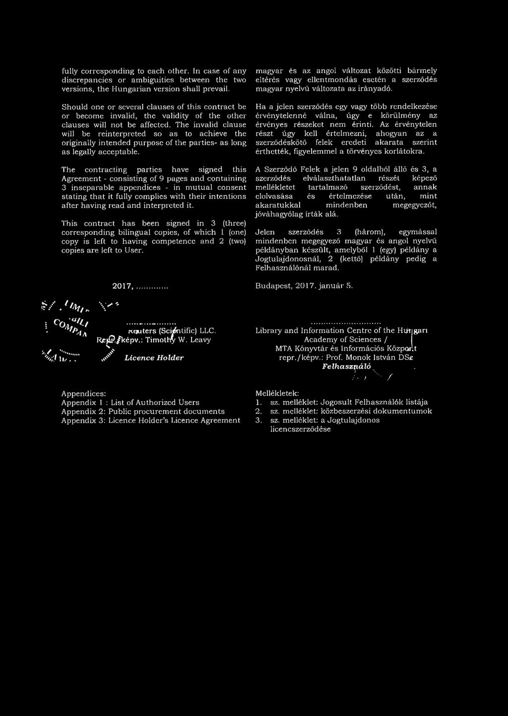 magyar nyelvű változata az irányadó. Should one or several clauses of this contract be or become invalid, the validity of the other clauses will not be affected.