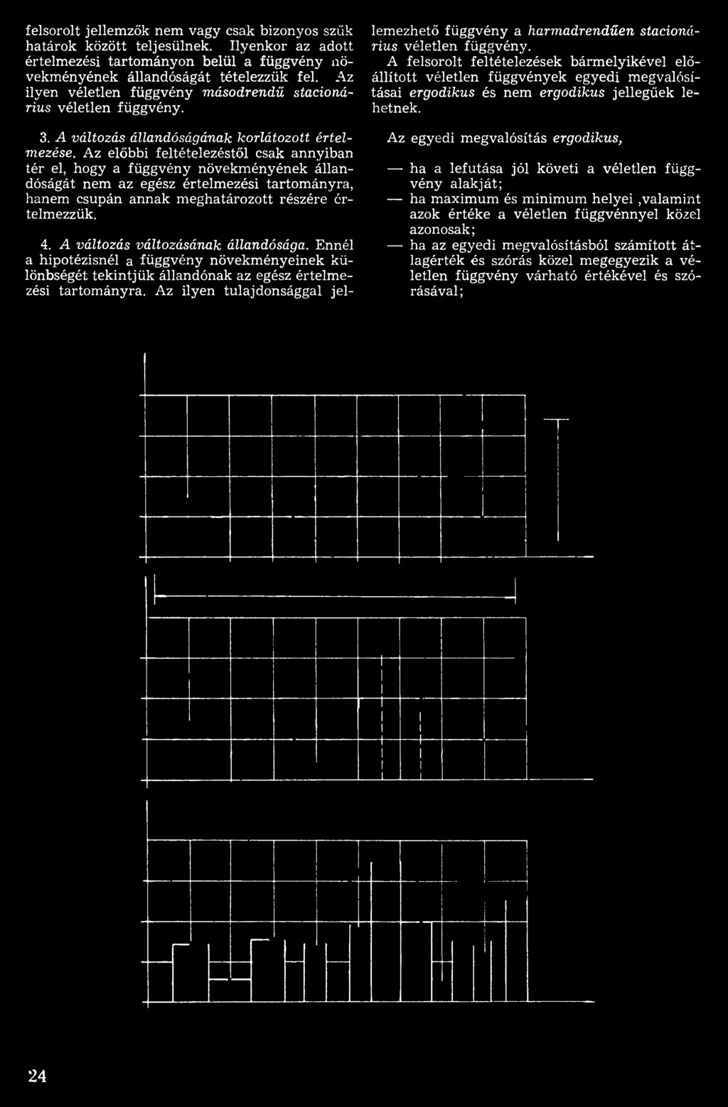 meghatározott részére értelmezzük. 4. A változás változásának állandósága.