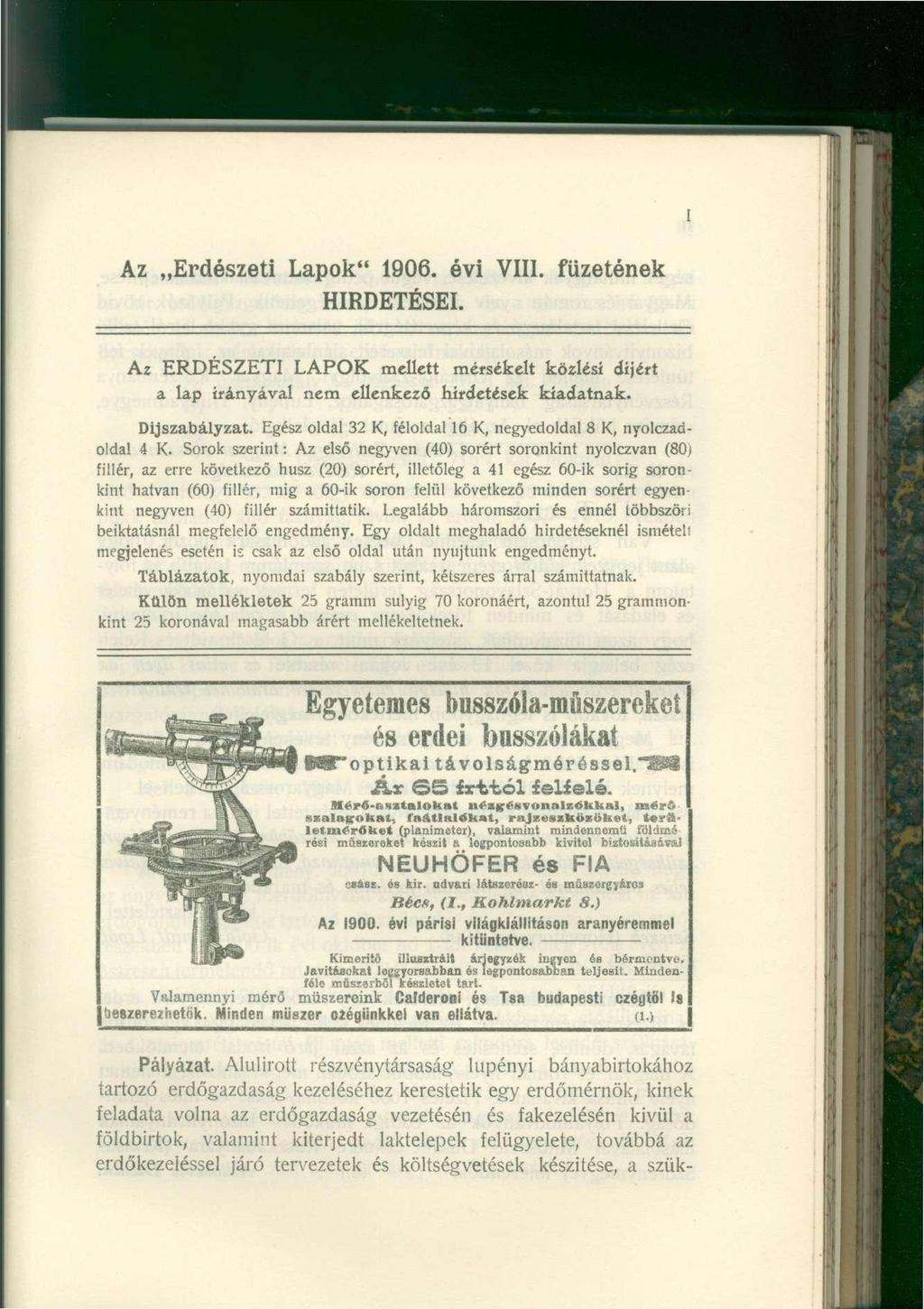 I Az Erdészeti Lapok" 1906. évi VIII. füzetének HIRDETÉSEI. Az ERDÉSZETI LAPOK mellett mérsékelt közlési díjért a lap irányával nem ellenkező hirdetések kiadatnak. Díjszabályzat.