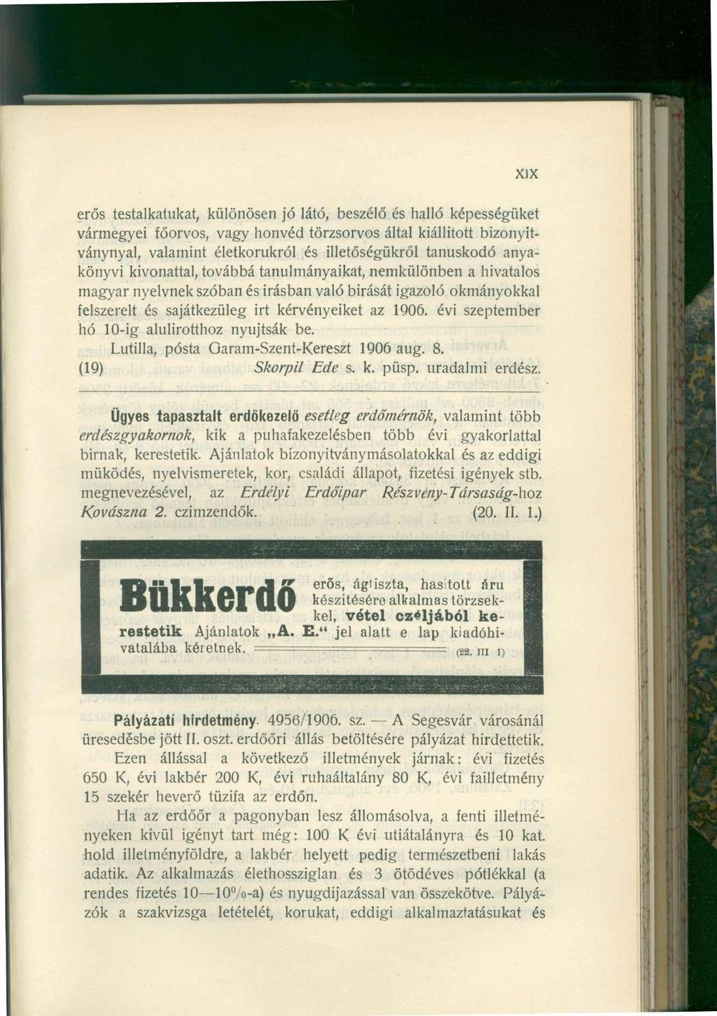 XIX erős testalkatukat, különösen jó látó, beszélő és halló képességüket vármegyei főorvos, vagy honvéd törzsorvos által kiállított bizonyitványnyal, valamint életkorukról és illetőségükről tanúskodó