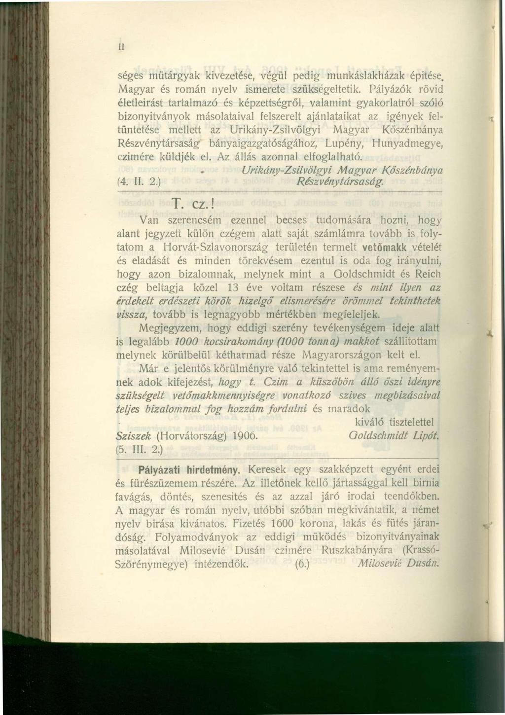séges műtárgyak kivezetése, végül pedig munkáslakházak épitése. Magyar és román nyelv ismerete szükségeltetik.
