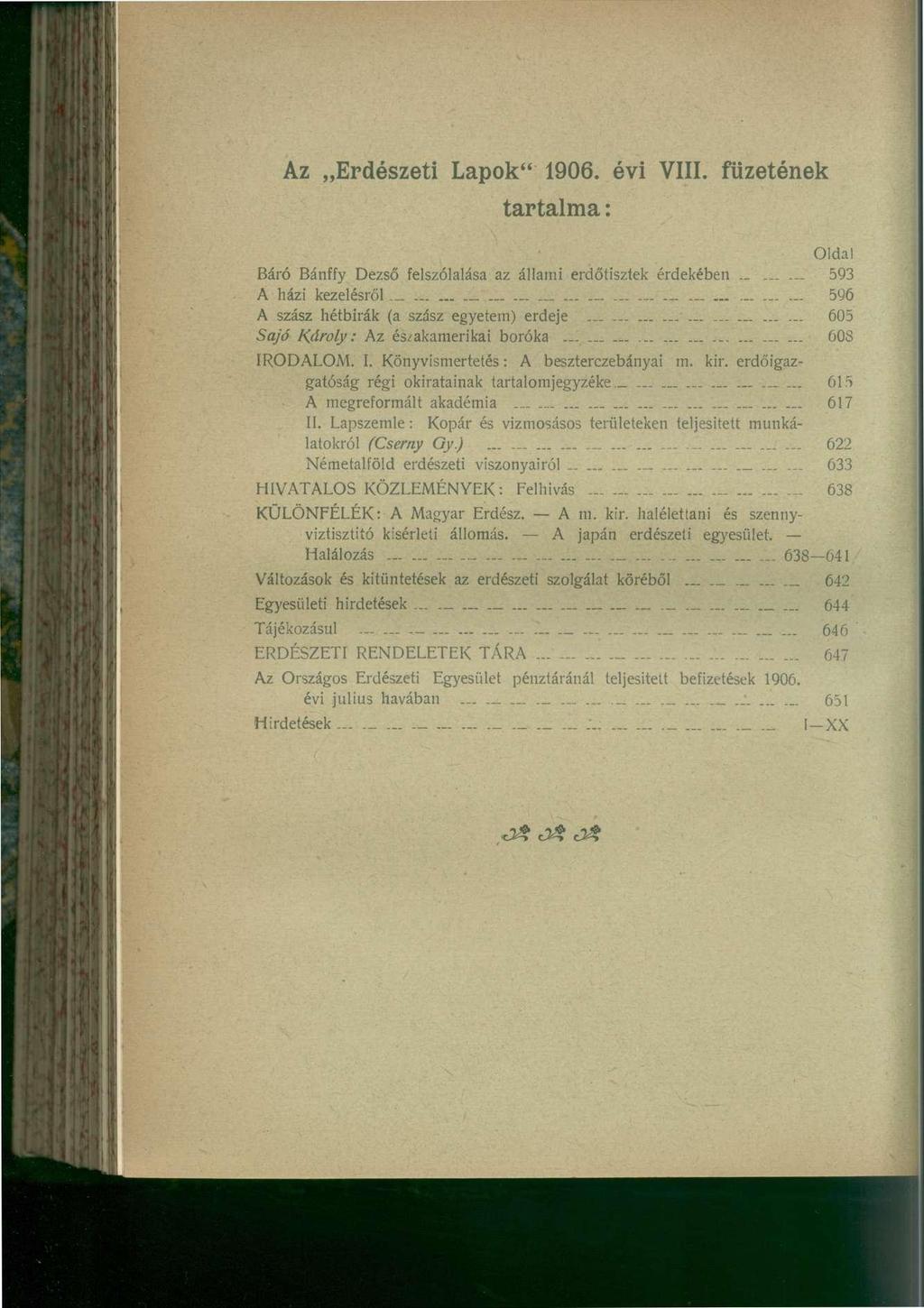 Az Erdészeti Lapok" 1906. évi VIII. füzetének tartalma: Oldal Báró Bánffy Dezső felszólalása az állami erdőtisztek érdekében 593 A házi kezelésről.