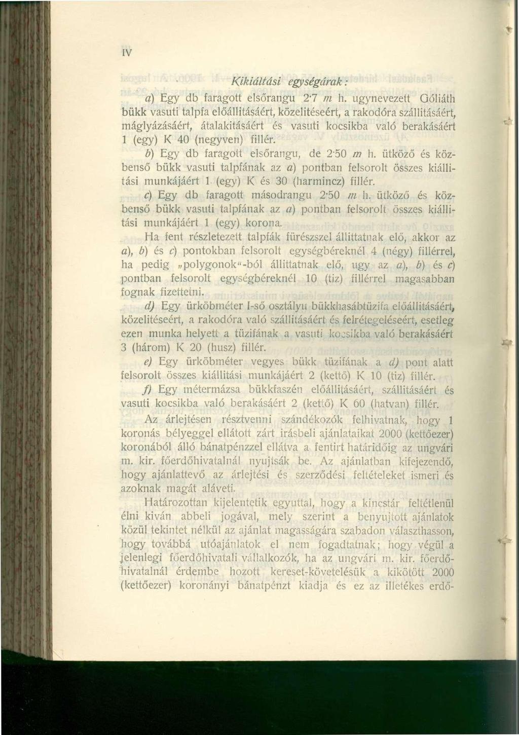 IV Kikiáltási egységárak: a) Egy db faragott elsőrangú 2-7 m h.