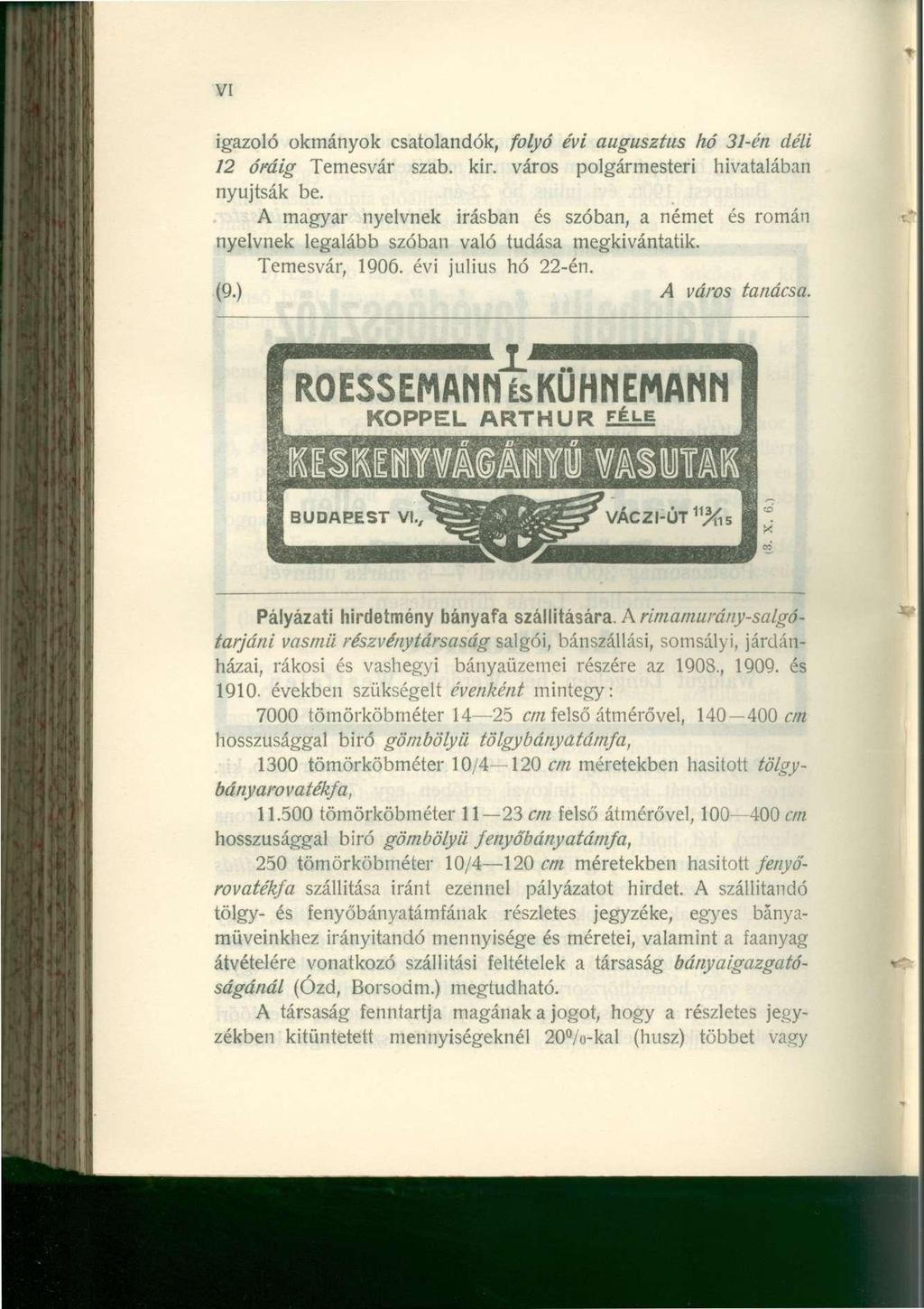 VI igazoló okmányok csatolandók, folyó évi augusztus hó 31-én déli 12 óráig Temesvár szab. kir. város polgármesteri hivatalában nyújtsák be.