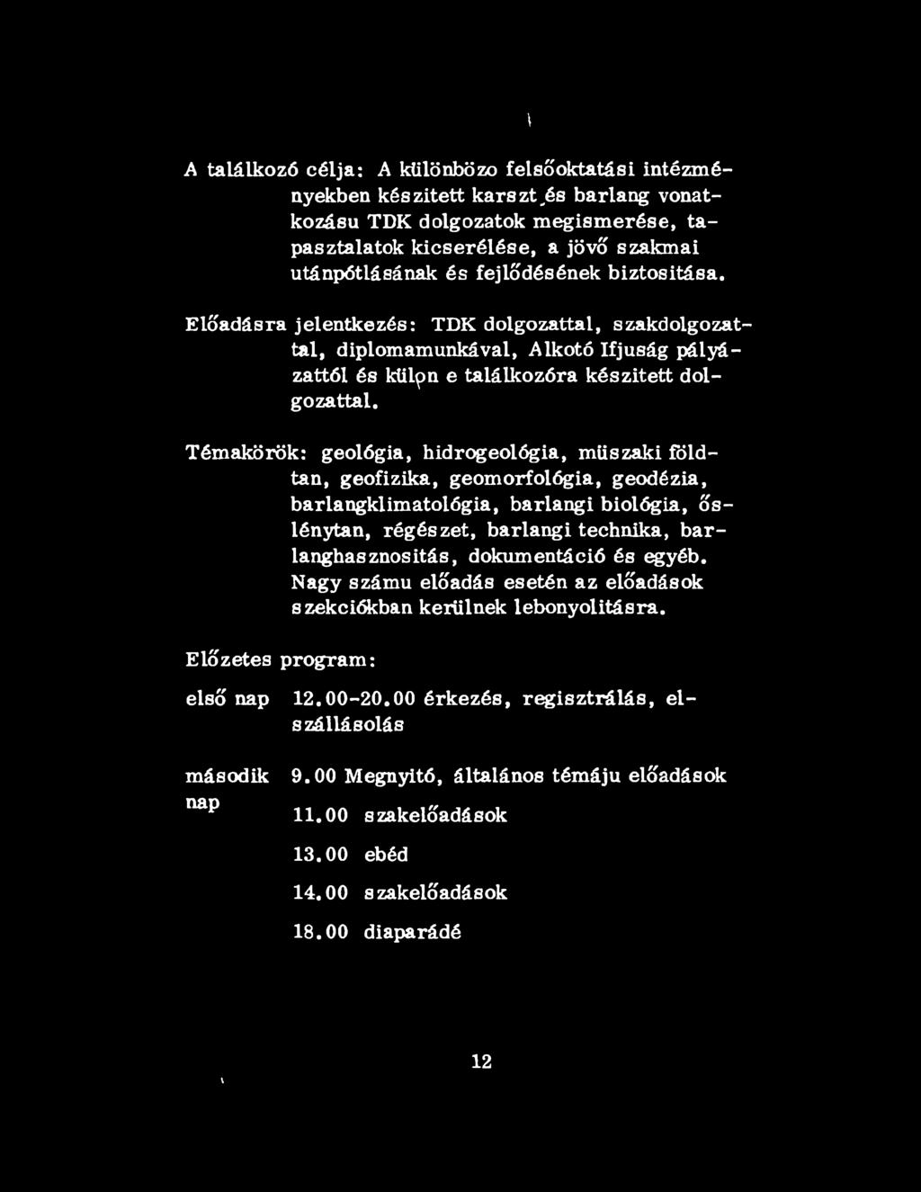 Előadásra jelentkezés: TDK dolgozattal, szakdolgozattal, diplomamunkával, Alkotó Ifjúság pályázattól és külpn e találkozóra készitett