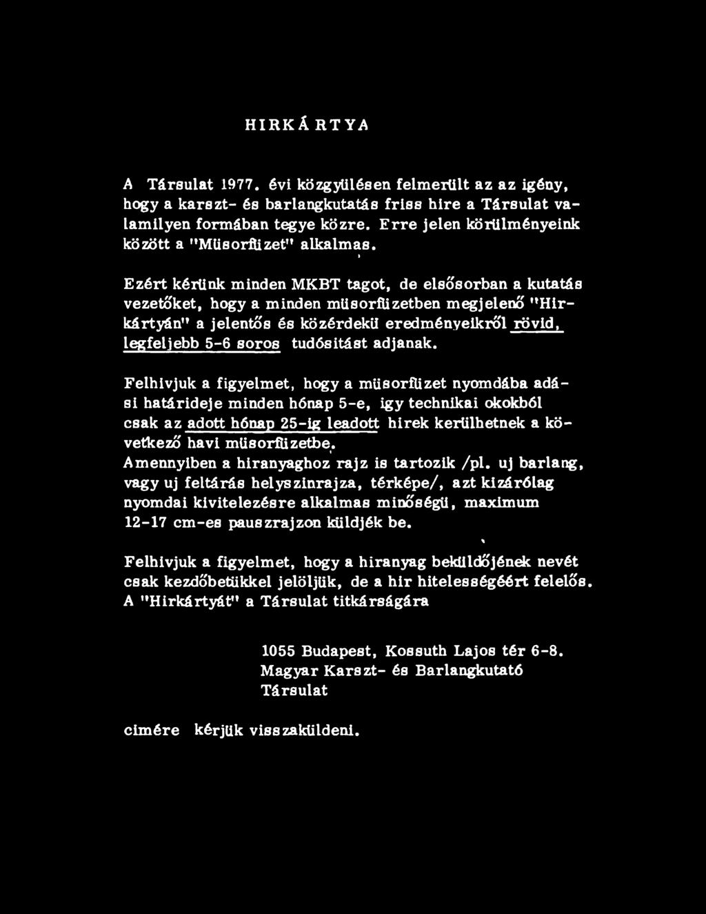 I Ezért kérünk minden MKBT tagot, de elsősorban a kutatás vezetőket, hogy a minden műsorfüzetben megjelenő "H irkártyán" a jelentős és közérdekű eredményeikről rövid, legfeljebb 5-6 soros tudósítást