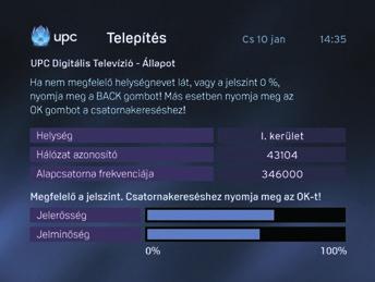 Üzembehelyezési segédlet B. Ha a jelminőség elérte a 100%-ot, akkor nyomja meg az Csatornakeresés képernyő jelenik meg. gombot, amely után a 1.3.5.