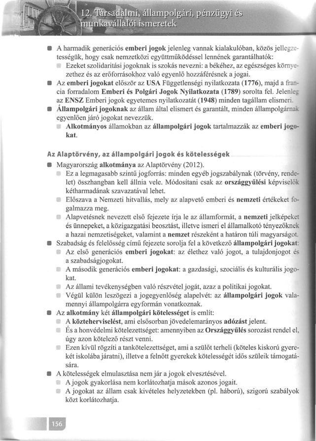 A harmadik generációs emberi jogok jelenleg vannak kialakulóban, közös jellegz"'" tességük, hogy csak nemzetközi együttműködéssel lennének garantálhatók: Ezeket szolidaritási jogoknak is szokás