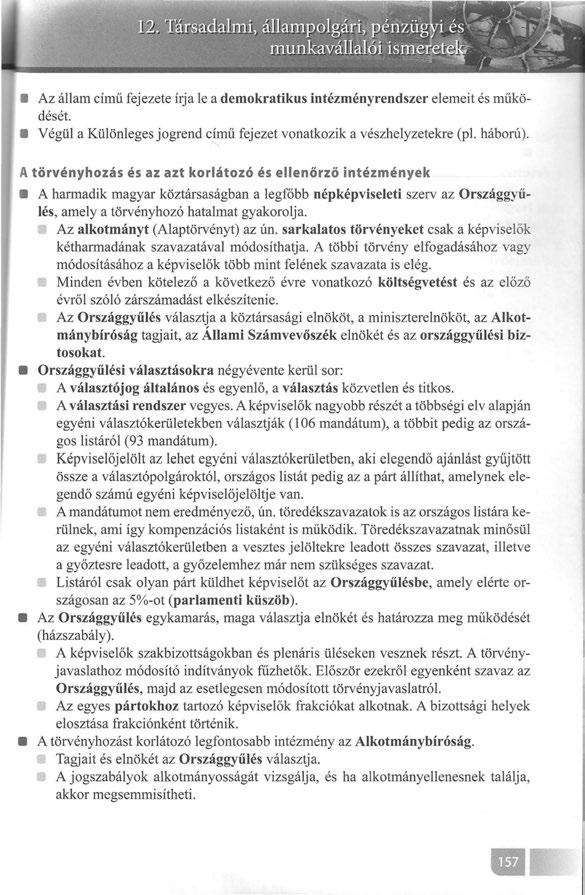 Az állam című fejezete írja le a demokratikus intézményrendszer elemeit és működését. Végül a Különleges jogrend című fejezet vonatkozik a vészhelyzetekre (pl. háború).