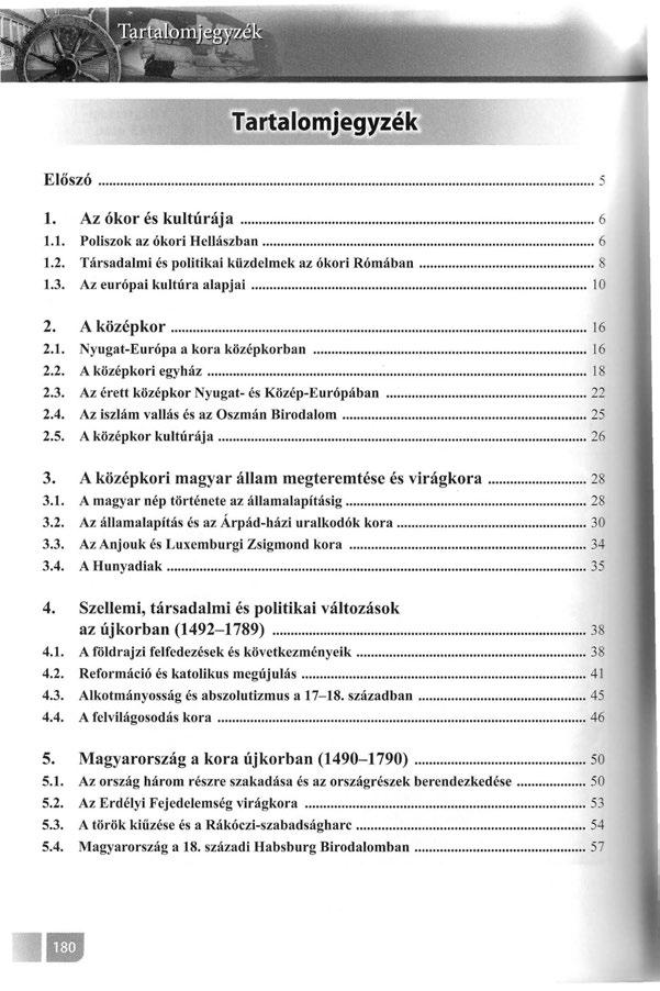 Tartalomjegyzék Előszó....................................................... 5 1. Az ókor és kultúrája...................................... 6 1.1. Poliszok az ókori Hellászban... 6 1.2.