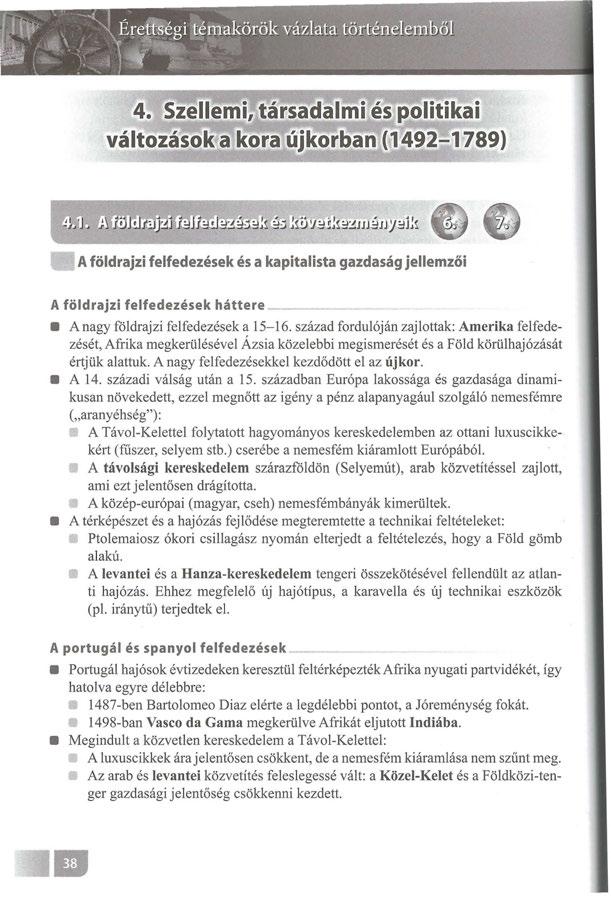 4. Szellemi, társadalmi és politikai változások a kora újkorban (1492-1189) A földrajzi felfedezések és a kapitalista gazdaság jellemzői A földrajzi felfedezések háttere A nagy földrajzi felfedezések