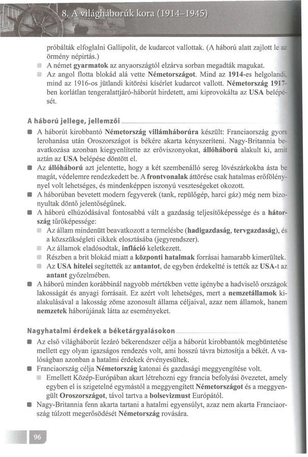 próbálták elfoglalni Gallipolit, de kudarcot vallottak. (A háború alatt zajlott le örmény népirtás.) A német gyarmatok az anyaországtól elzárva sorban megadták magukat.