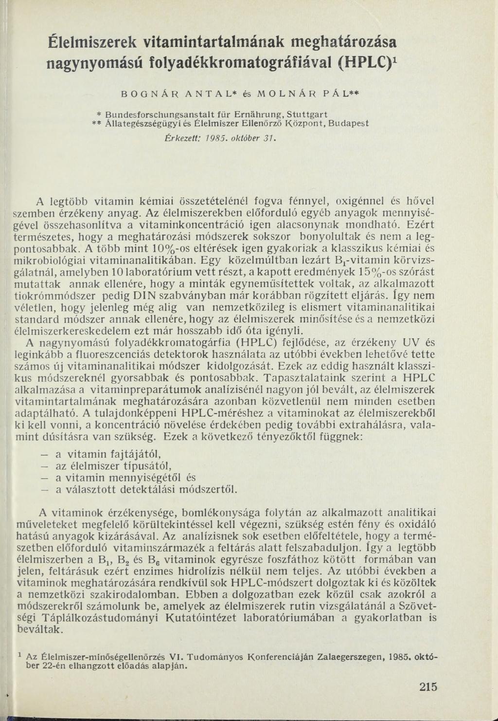 Élelmiszerek vitamintartalmának meghatározása nagynyomású folyadékkromatográfiával (HPLC)1 BOGNÁR ANTAL* és M O LN ÁR PÁL** * Bundesforschungsanstalt fü r E rnährung, S tu ttg a rt * *