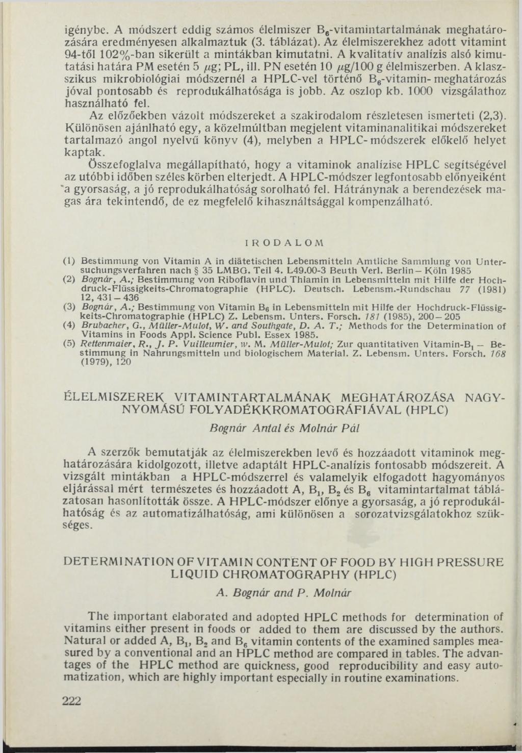 igénybe. A módszert eddig számos élelmiszer Be-vitamintartalmának meghatározására eredményesen alkalmaztuk (3. táblázat).