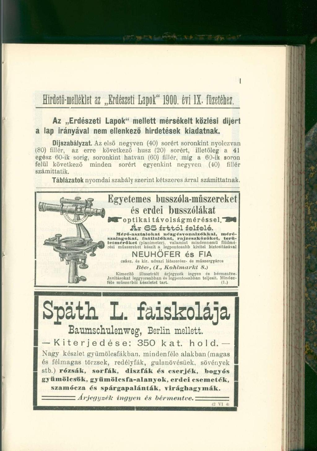 Hirdetö-melélílet az Erdészet i Lapot" 1900. év i IX. füzetéhez. Az Erdészeti Lapok" mellett mérsékelt közlési díjért a lap irányával nem ellenkező hirdetések kiadatnak. Díjszabályzat.