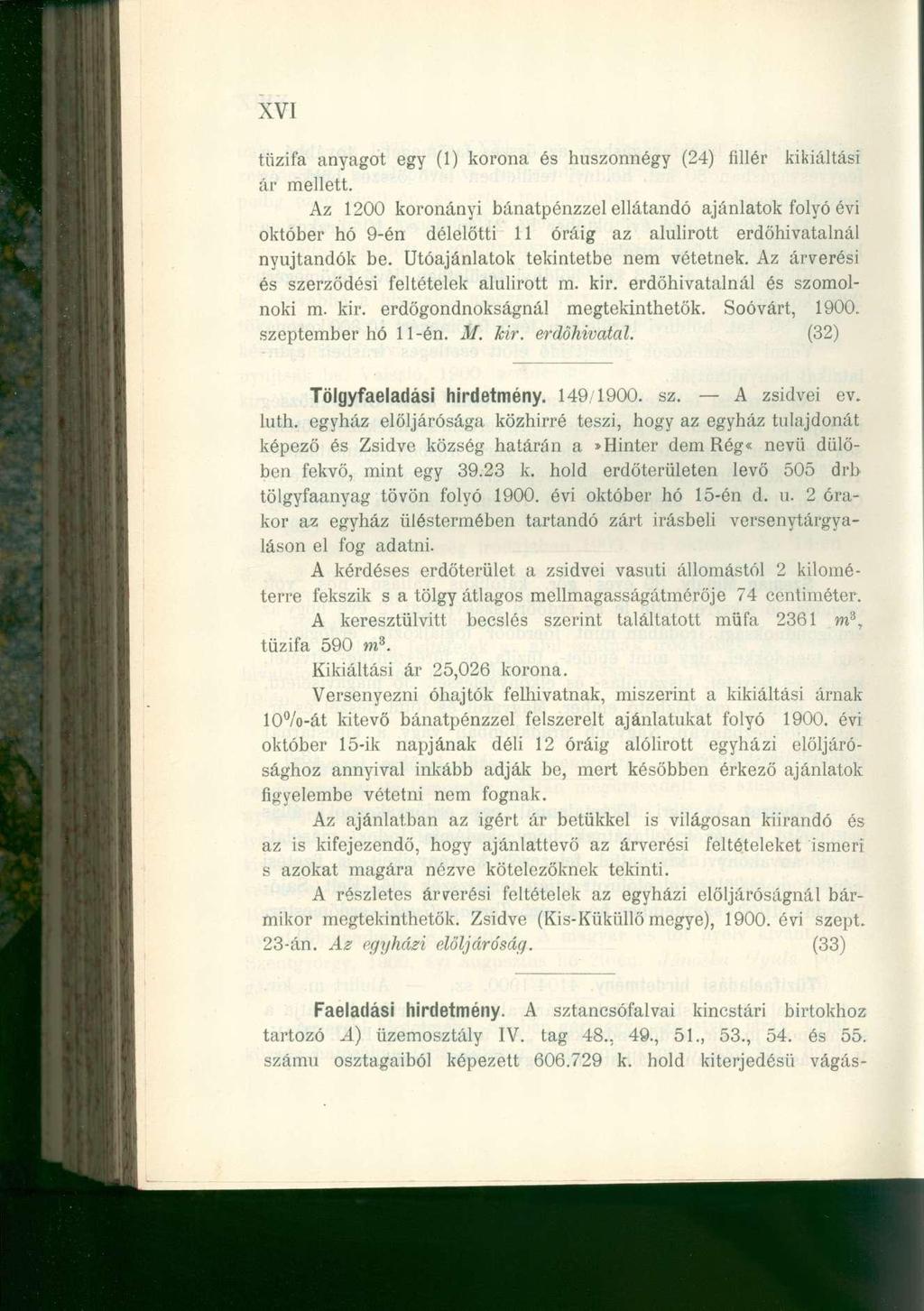 XVI tűzifa anyagot egy (1) korona és huszonnégy (24) fillér kikiáltási ár mellett.