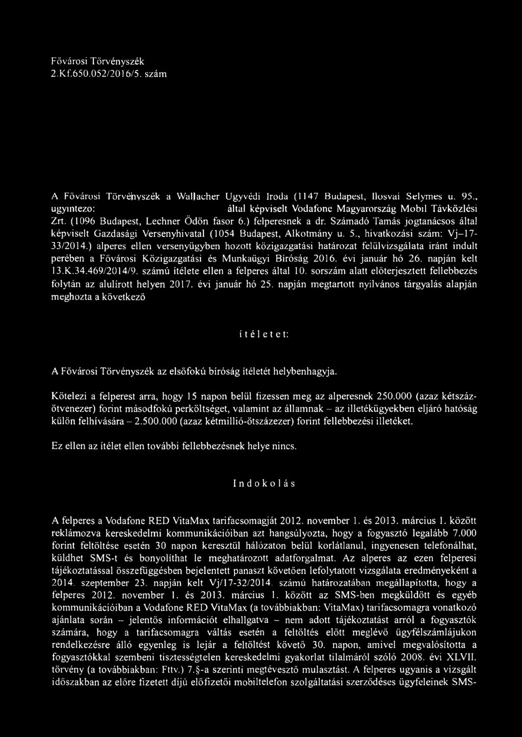 Számadó Tamás jogtanácsos által képviselt Gazdasági Versenyhivatal (1054 Budapest, Alkotmány u. 5., hivatkozási szám: Vj-17-33/2014.