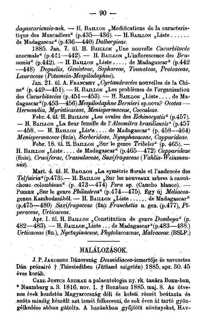 90 dagascariensis-nék. H. BAILLON Modifications de la earacterístique des Muscadiers" (p.435 436). H. BAILLON Liste... de Madagascar " (p.436 440) Daíbergieae. 1885. Jan. 7. ül. H. BAILLON TJne nouvelle Cucurbitacée anormale" (p.